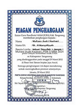 Piagam Penghargaan atas nama Mutiara Audri Kautsari sebagai Juara Harapan I Lomba Kalimat Thayyibah pada Gebyar Kreativitas Anak II RA se-Kabupaten Tangerang Tahun 2012 di Pasar Seni Taman Impian Jaya Ancol, Jakarta Utara